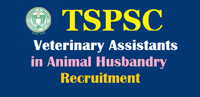 TSPSC 541 Veterinary Assistants in Animal Husbandry Recruitment 2017,Online  apply@  - TeachersBuzz