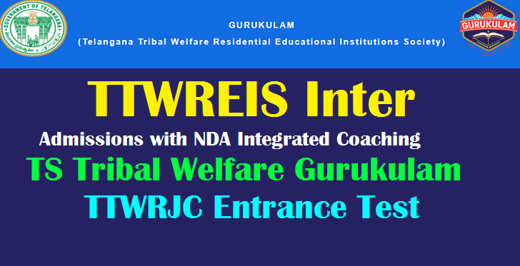 Ttwreis Inter Admissions With Nda Integrated Coaching Ttwrjc Entrance Test Ts Tribal Welfare Gurukulam Teachersbuzz