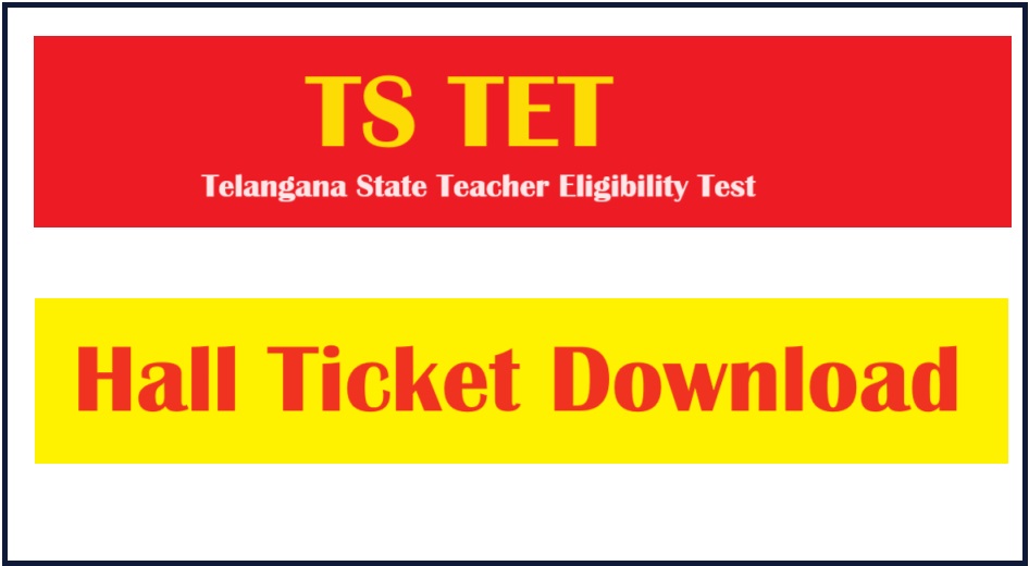 Ts tet hall ticket 2024 download online exam dates schedule for